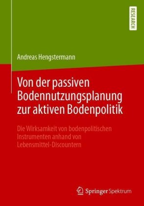 Von der passiven Bodennutzungsplanung zur aktiven Bodenpolitik?