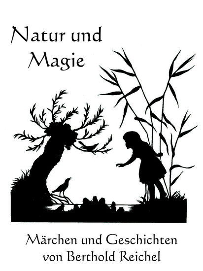 Natur und Magie - Märchen und Geschichten von Berthold Reichel main product photo