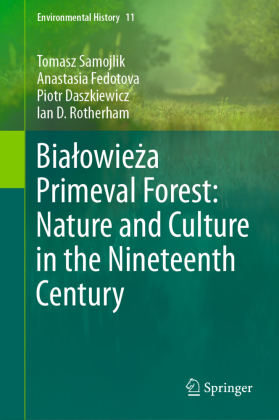 Bialowieza Primeval Forest: Nature and Culture in the Nineteen...