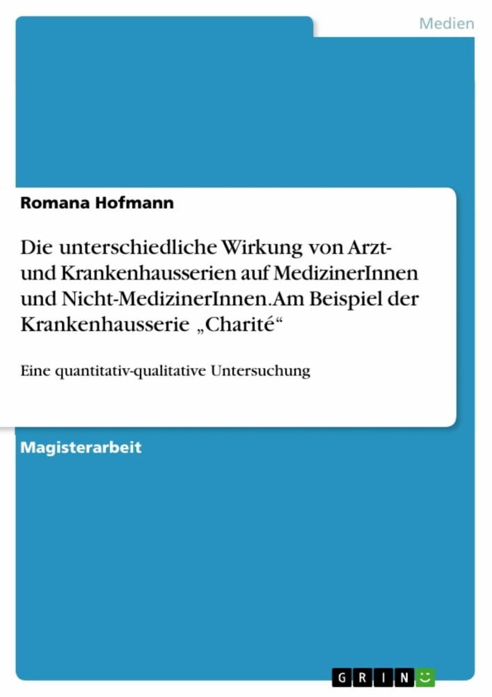 Die unterschiedliche Wirkung von Arzt- und Krankenhausserien auf MedizinerInnen und Nicht-MedizinerInnen. Am Beispiel der Krankenhausserie 'Charité' main product photo