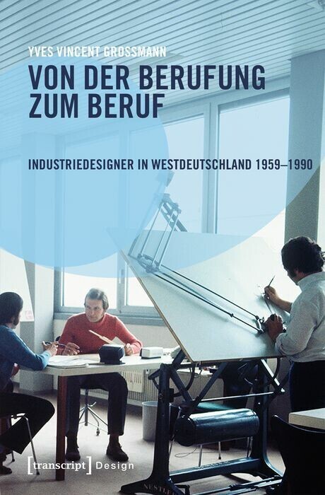 Von der Berufung zum Beruf: Industriedesigner in Westdeutschland 1959-1990 main product photo