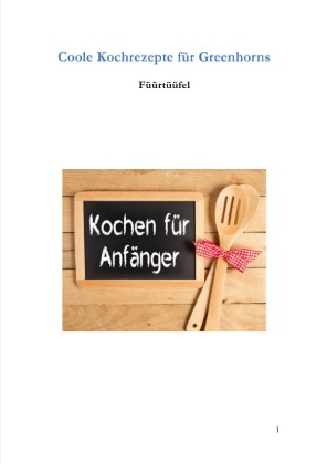 Coole Kochrezepte für Greenhorns