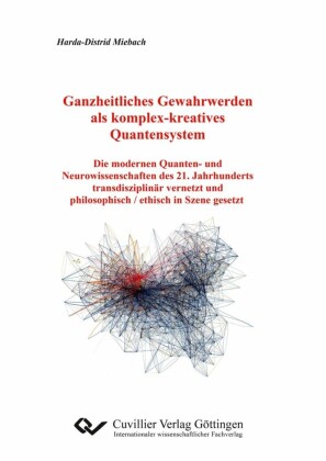Ganzheitliches Gewahrwerden als komplex-kreatives Quantensystem