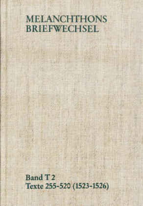 Melanchthons Briefwechsel / Band T 2: Texte 255-520 (1523-1526)