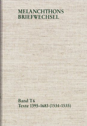 Melanchthons Briefwechsel / Band T 6: Texte 1395-1683 (1534-1535)