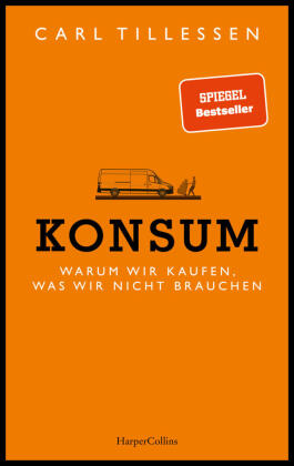 Konsum. Warum wir kaufen, was wir nicht brauchen