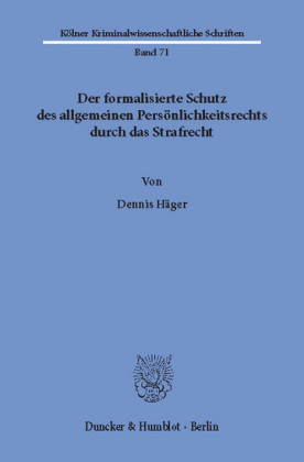 Der formalisierte Schutz des allgemeinen Persönlichkeitsrechts durch das Strafrecht.