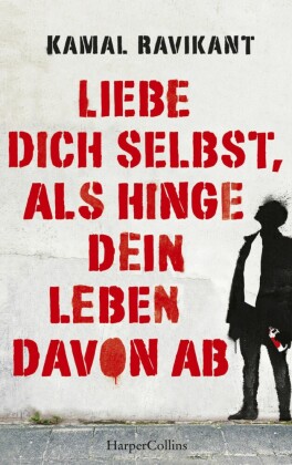 Liebe dich selbst, als hinge dein Leben davon ab