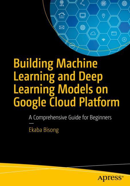 Building Machine Learning and Deep Learning Models on Google Cloud Platform main product photo