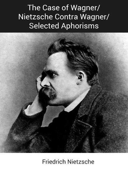 The Case of Wagner/Nietzsche Contra Wagner/Selected Aphorisms main product photo