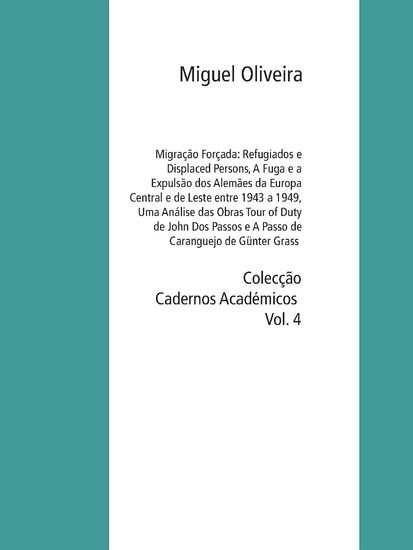 Migração Forçada: Refugiados e Displaced Persons, A Fuga e a Expulsão dos Alemães da Europa Central e de Leste entre 1943 a 1949, Uma Análise das Obras Tour of Duty de John Dos Passos e A Passo de Caranguejo de Günter Grass main product photo