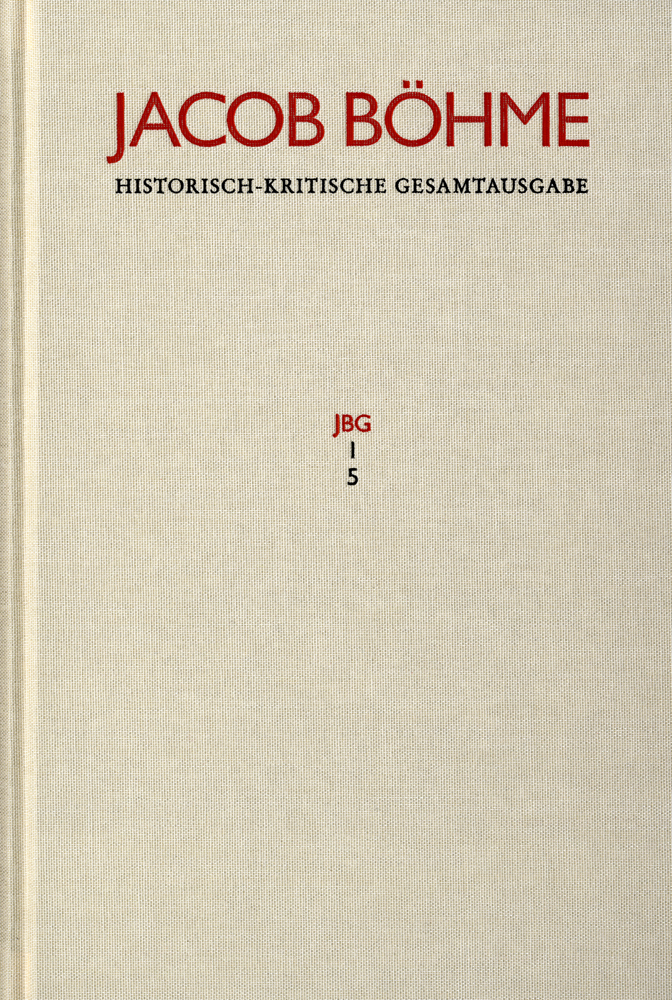 Jacob Böhme: Historisch-kritische Gesamtausgabe / Abteilung I: Schriften. Band 5: 'Ein gründlicher Bericht von dem irdischen Mysterio und dann von dem himmlischen Mysterio' (1620) main product photo