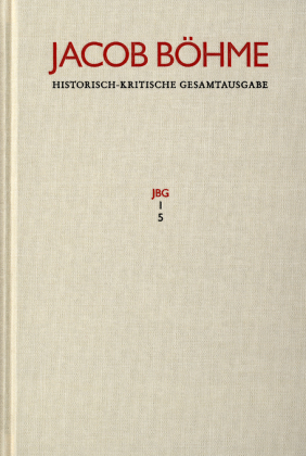 Jacob Böhme: Historisch-kritische Gesamtausgabe / Abteilung I: Schriften. Band 5: 'Ein gründlicher Bericht von dem irdischen Mysterio und dann von dem himmlischen Mysterio' (1620)
