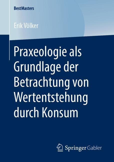 Praxeologie als Grundlage der Betrachtung von Wertentstehung durch Konsum main product photo