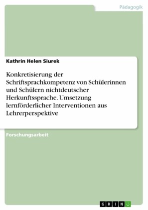 Konkretisierung der Schriftsprachkompetenz von Schülerinnen und Schülern nichtdeutscher Herkunftssprache. Umsetzung lernförderlicher Interventionen aus Lehrerperspektive