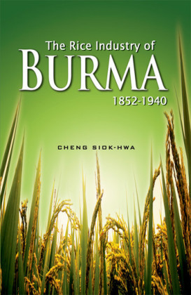 The Rice Industry of Burma 1852-1940 (First Reprint 2012)