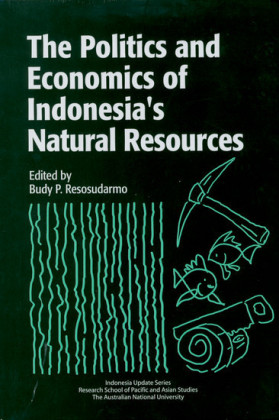 The Politics and Economics of Indonesia's Natural Resources