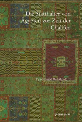 Die Statthalter von Ägypten zur Zeit der Chalifen