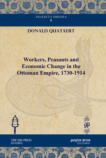 Workers, Peasants and Economic Change in the Ottoman Empire, 1730-1914 main product photo