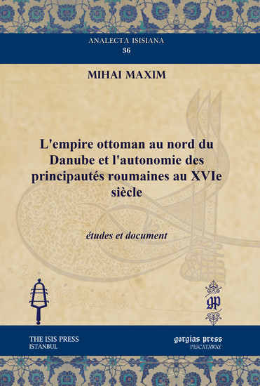L'empire ottoman au nord du Danube et l'autonomie des principautés roumaines au XVIe siècle main product photo