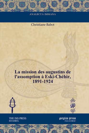 La mission des augustins de l'assomption à Eski-Chéhir, 1891-1924 main product photo
