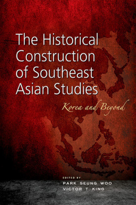 The Historical Construction of Southeast Asian Studies