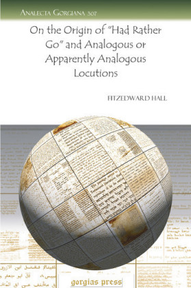 On the Origin of 'Had Rather Go' and Analogous or Apparently Analogous Locutions