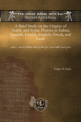 A Brief Study on the Origins of Arabic and Syriac Phrases in Italian, Spanish, French, English, Greek, and Latin