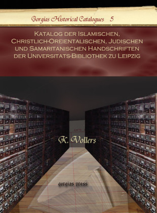Katalog der Islamischen, Christlich-Oreientalischen, Judischen und Samaritanischen Handschriften der Universitats-Bibliothek zu Leipzig