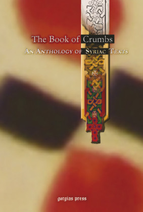 The Book of Crumbs: An Anthology of Syriac Texts