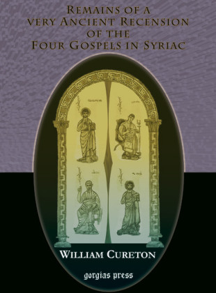 Remains of a Very Ancient Recension of the Four Gospels in Syriac