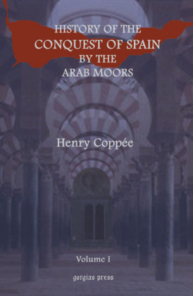 History of the Conquest of Spain by the Arab Moors
