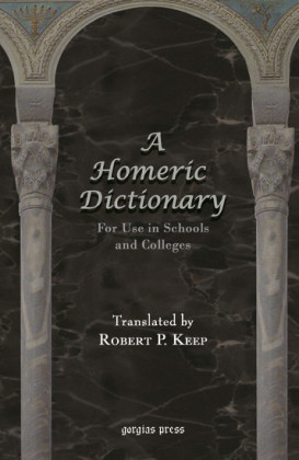 A Homeric Dictionary For Use in Schools and Colleges
