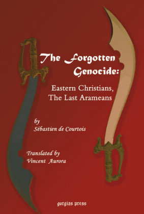 The Forgotten Genocide: Eastern Christians, The Last Arameans