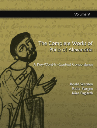 The Complete Works of Philo of Alexandria: A Key-Word-In-Context Concordance (Vol.5)