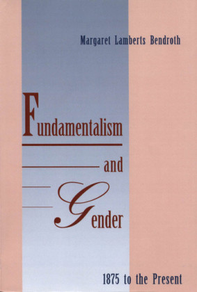 Fundamentalism and Gender, 1875 to the Present