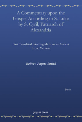 A Commentary upon the Gospel According to S. Luke by S. Cyril, Patriarch of Alexandria