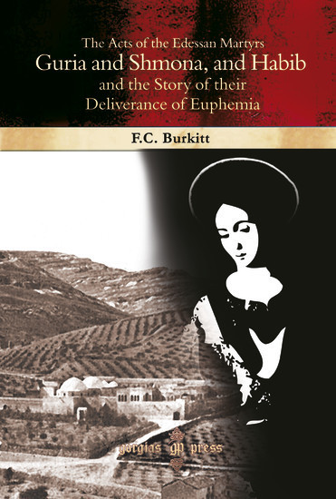The Acts of the Edessan Martyrs Guria and Shmona, and Habib and the Story of their Deliverance of Euphemia main product photo