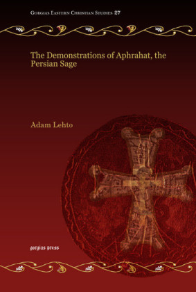 The Demonstrations of Aphrahat, the Persian Sage
