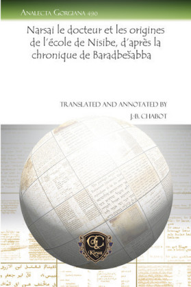 Narsai le docteur et les origines de l'école de Nisibe, d'après la chronique de Bar?adbe?abba