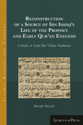 Reconstruction of a Source of Ibn Is??q's Life of the Prophet and Early Qur??n Exegesis