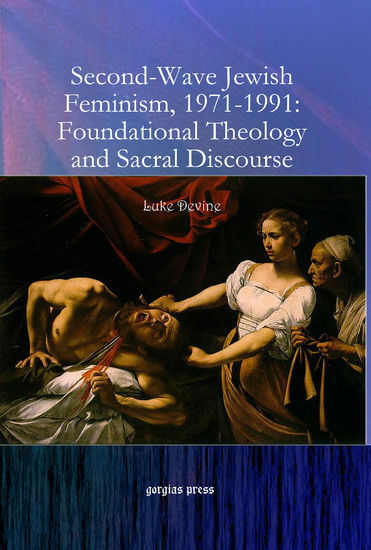 Second-Wave Jewish Feminism, 1971-1991: Foundational Theology and Sacral Discourse main product photo