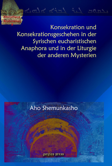 Konsekration und Konsekrationsgeschehen in der Syrischen eucharistischen Anaphora und in der Liturgie der anderen Mysterien main product photo