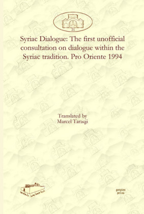Syriac Dialogue: The first unofficial consultation on dialogue within the Syriac tradition. Pro Oriente 1994