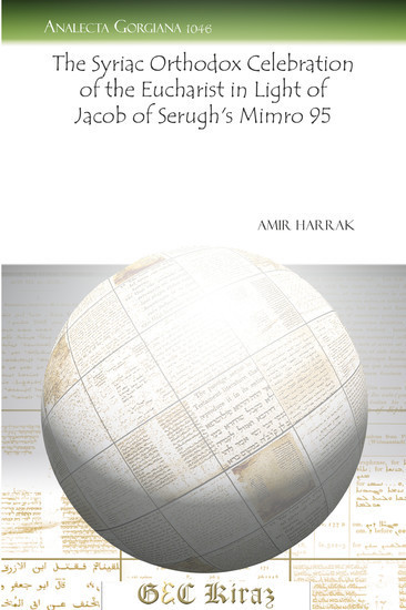 The Syriac Orthodox Celebration of the Eucharist in Light of Jacob of Serugh's i¿Mimro/i¿ 95 main product photo