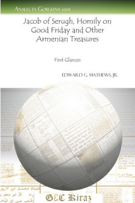 Jacob of Serugh, i¿Homily on Good Friday/i¿ and Other Armenian Treasures