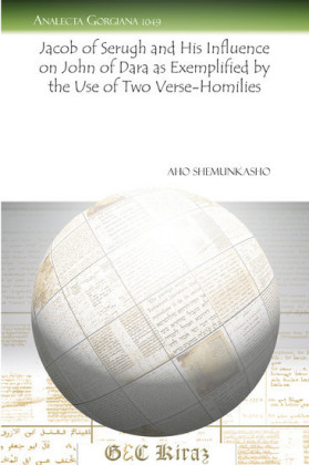 Jacob of Serugh and His Influence on John of Dara as Exemplified by the Use of Two Verse-Homilies