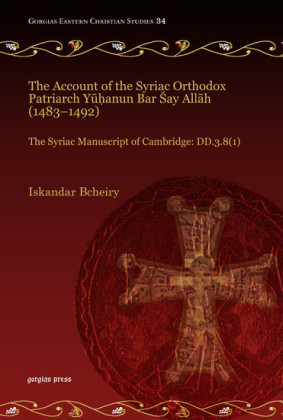 The Account of the Syriac Orthodox Patriarch Y??anun Bar ?ay All?h (1483-1492)