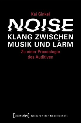 Noise - Klang zwischen Musik und Lärm