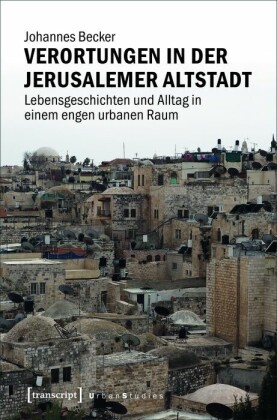 Verortungen in der Jerusalemer Altstadt
